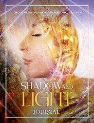 Shadow and Light Journal: Thoughtful prompts for self-growth цена и информация | Самоучители | kaup24.ee