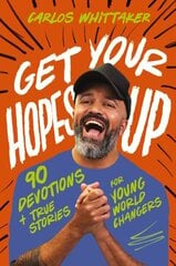 Get Your Hopes Up: 90 Devotions and True Stories for Young World Changers hind ja info | Noortekirjandus | kaup24.ee