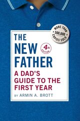 New Father: A Dad's Guide to the First Year 4th Revised edition цена и информация | Самоучители | kaup24.ee