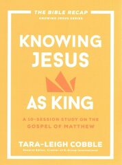 Knowing Jesus as King: A 10-Session Study on the Gospel of Matthew цена и информация | Духовная литература | kaup24.ee