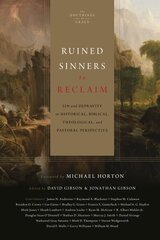 Ruined Sinners to Reclaim: Sin and Depravity in Historical, Biblical, Theological, and Pastoral Perspective hind ja info | Usukirjandus, religioossed raamatud | kaup24.ee