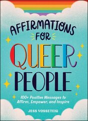 Affirmations for Queer People: 100plus Positive Messages to Affirm, Empower, and Inspire цена и информация | Самоучители | kaup24.ee