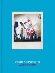 Objects Are People Too цена и информация | Книги по фотографии | kaup24.ee