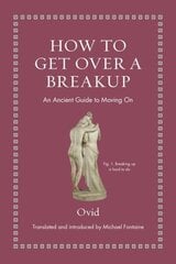 How to Get Over a Breakup: An Ancient Guide to Moving On цена и информация | Самоучители | kaup24.ee