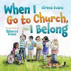 When I Go to Church, I Belong: Finding My Place in God's Family as a Child with Special Needs hind ja info | Noortekirjandus | kaup24.ee