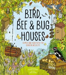 Bird, Bee and Bug Houses: Homes and Habitats for Garden Wildlife hind ja info | Noortekirjandus | kaup24.ee