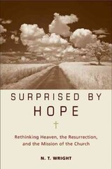 Surprised by Hope: Rethinking Heaven, the Resurrection, and the Mission of the Church цена и информация | Духовная литература | kaup24.ee