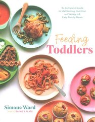 Feeding Toddlers: The Complete Guide to Maintaining Nutrition and Variety with Easy Family Meals hind ja info | Eneseabiraamatud | kaup24.ee