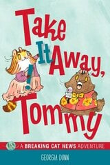 Take It Away, Tommy!: A Breaking Cat News Adventure hind ja info | Noortekirjandus | kaup24.ee