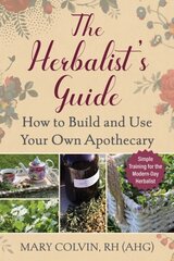 Herbalist's Guide: How to Build and Use Your Own Apothecary цена и информация | Самоучители | kaup24.ee