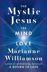 Mystic Jesus: The Mind of Love hind ja info | Usukirjandus, religioossed raamatud | kaup24.ee