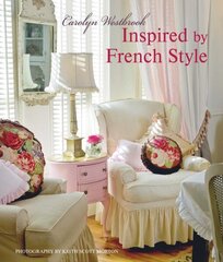 Inspired by French Style: Beautiful Homes with a Flavor of France цена и информация | Самоучители | kaup24.ee