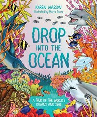 Drop into the Ocean: A Tour of the World's Oceans and Seas hind ja info | Noortekirjandus | kaup24.ee