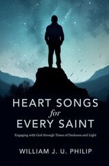 Heart Songs for Every Saint: Engaging with God Through Times of Darkness & Light цена и информация | Духовная литература | kaup24.ee