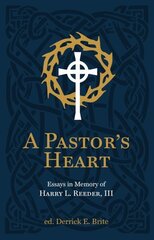 Pastors Heart: Essays in Memory of Harry L. Reeder III цена и информация | Духовная литература | kaup24.ee