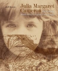 Julia Margaret Cameron: The Colonial Shadows of Victorian Photography цена и информация | Книги по фотографии | kaup24.ee