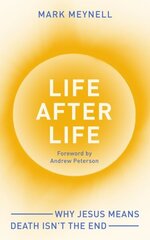 Life After Life: Why Jesus means death isnt the end цена и информация | Духовная литература | kaup24.ee