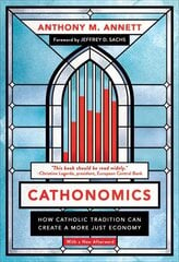 Cathonomics: How Catholic Tradition Can Create a More Just Economy hind ja info | Usukirjandus, religioossed raamatud | kaup24.ee