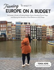 Traveling Europe on a Budget: An Insiders Guide to Finding Hidden Gems, Avoiding Tourist Traps and Having the Vacation of Your Dreams on the Cheap hind ja info | Reisiraamatud, reisijuhid | kaup24.ee