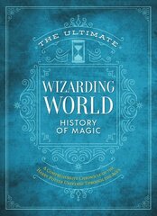 Ultimate Wizarding World History of Magic: A comprehensive chronicle of the Harry Potter universe through the ages hind ja info | Noortekirjandus | kaup24.ee