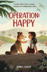 Operation: Happy: A World War II Story of Courage, Resilience, and an Unbreakable Bond цена и информация | Книги для подростков и молодежи | kaup24.ee