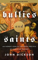 Bullies and Saints: An Honest Look at the Good and Evil of Christian History цена и информация | Духовная литература | kaup24.ee