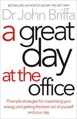 Great Day at the Office: 10 Simple Strategies for Maximising Your Energy and Getting the Best out of Yourself and Your Day hind ja info | Eneseabiraamatud | kaup24.ee