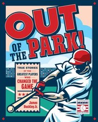 Out of the Park!: True Stories of the Greatest Players Who Changed the Game hind ja info | Noortekirjandus | kaup24.ee