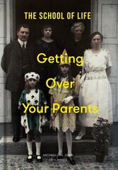 Getting Over Your Parents: Untangling your childhood hind ja info | Eneseabiraamatud | kaup24.ee