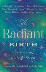 Radiant Birth: Advent Readings for a Bright Season цена и информация | Духовная литература | kaup24.ee