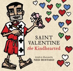 Saint Valentine the Kindhearted: The History and Legends of God's Brave and Loving Servant hind ja info | Noortekirjandus | kaup24.ee