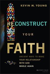 Reconstruct Your Faith: Ancient Ways to Make Your Relationship with God Whole Again цена и информация | Духовная литература | kaup24.ee