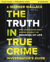 Truth in True Crime Investigator's Guide plus Streaming Video: What Investigating Death Teaches Us About the Meaning of Life? цена и информация | Духовная литература | kaup24.ee