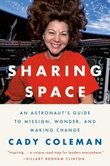 Sharing Space: An Astronaut's Guide to Mission, Wonder, and Making Change hind ja info | Eneseabiraamatud | kaup24.ee