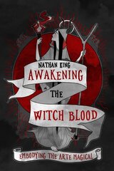 Awakening the Witch Blood: Embodying the Arte Magical цена и информация | Духовная литература | kaup24.ee