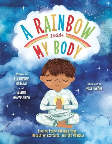 Rainbow Inside My Body: Finding Peace Through Yoga, Breathing Exercises, and the Chakras цена и информация | Noortekirjandus | kaup24.ee