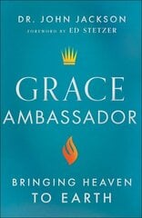 Grace Ambassador Bringing Heaven to Earth цена и информация | Духовная литература | kaup24.ee