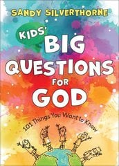 Kids` Big Questions for God 101 Things You Want to Know цена и информация | Книги для подростков и молодежи | kaup24.ee