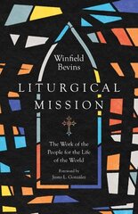 Liturgical Mission The Work of the People for the Life of the World цена и информация | Духовная литература | kaup24.ee