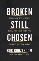 Broken Still Chosen: Finding Hope in Jesus When You Feel Unloved, Unseen, or Forgotten цена и информация | Духовная литература | kaup24.ee