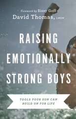 Raising Emotionally Strong Boys Tools Your Son Can Build On for Life hind ja info | Usukirjandus, religioossed raamatud | kaup24.ee