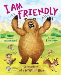 I Am Friendly: Confessions of a Helpful Bear цена и информация | Книги для подростков и молодежи | kaup24.ee