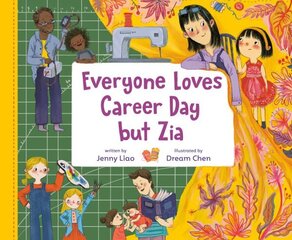 Everyone Loves Career Day but Zia: A Zia Story hind ja info | Noortekirjandus | kaup24.ee