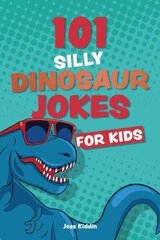 101 Silly Dinosaur Jokes for Kids цена и информация | Книги для подростков и молодежи | kaup24.ee