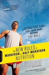 New Rules of Marathon and Half-Marathon Nutrition: A Cutting-Edge Plan to Fuel Your Body Beyond the Wall цена и информация | Самоучители | kaup24.ee