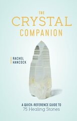 Crystal Companion: A Quick-Reference Guide to 75 Healing Stones hind ja info | Eneseabiraamatud | kaup24.ee