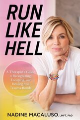 Run Like Hell: A Therapist's Guide to Recognizing, Escaping, and Healing from Trauma Bonds hind ja info | Eneseabiraamatud | kaup24.ee