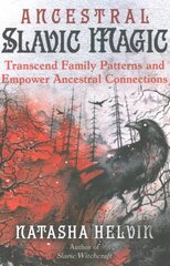 Ancestral Slavic Magic: Transcend Family Patterns and Empower Ancestral Connections цена и информация | Самоучители | kaup24.ee