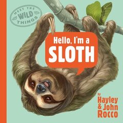 Hello, I'm a Sloth (Meet the Wild Things, Book 1) hind ja info | Noortekirjandus | kaup24.ee