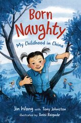 Born Naughty: My Childhood in China hind ja info | Noortekirjandus | kaup24.ee